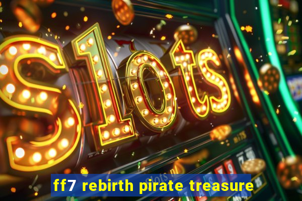 ff7 rebirth pirate treasure